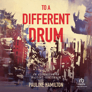 To A Different Drum: An adventure of radical obedience
