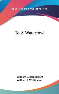 To A Waterfowl - Bryant, William Cullen