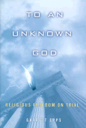 To an Unknown God: Religious Freedom on Trial