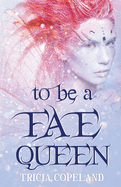To be a Fae Queen
