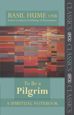 To Be a Pilgrim: A Spiritual Notebook - Hume, Basil Osb