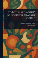 To Be "Talked About" Use Cookie 'n' Cracker Cookin'