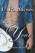 To Be Yours: Gateway Ranch