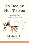 To Bee or Not to Bee: A Spiritual Fable of the Journey from I to We
