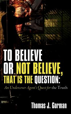 To Believe or Not Believe, That Is the Question - Gorman, Thomas J