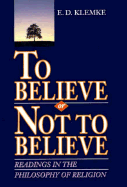 To Believe or Not to Believe: Readings in the Philosophy of Religion