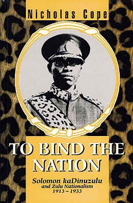 To Bind the Nation - University of Kwazulu-Natal Press, University Of Kwazulu-Natal Press