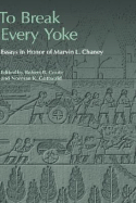 To Break Every Yoke: Essays in Honor of Marvin L. Chaney