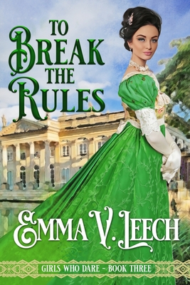 To Break the Rules - Leech, Emma V