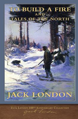 To Build a Fire and Tales of the North - London, Jack