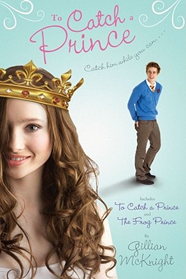 To Catch a Prince: Includes to Catch a Prince and the Frog Prince - McKnight, Gillian