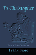 To Christopher: From a Father to His Son