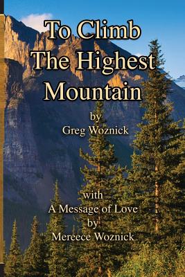 To Climb The Highest Mountain - Woznick, Mereece, and Woznick, Greg