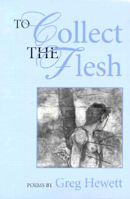 To Collect the Flesh - Hewett, Greg