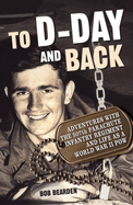 To D-Day and Back: Adventures with the 507th Parachute Infantry Regiment and Life as a World War II POW: A Memoir