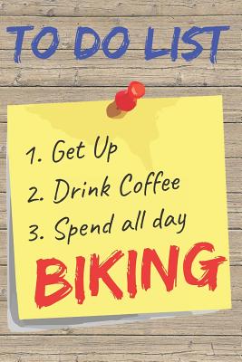 To Do List Biking Blank Lined Journal Notebook: A Daily Diary, Composition or Log Book, Gift Idea for People Who Love Bicycles and Cycling!! - Publishing, Neaterstuff