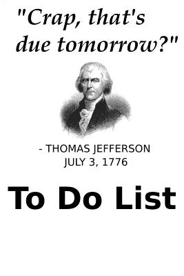 To Do List: Checkbox Planner USA History Teacher Gift Notebook Funny Thomas Jefferson Task Journal for Procrastinators Independence Day Simple 100 Pages Task Planner Gift July 4th Founding Father Joke - Designs, Creekman