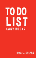 To Do List Easy Book2: The Best to Do List to Creating Your Tasks 5"x8" Effective