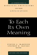 To Each Its Own Meaning, Revised and Expanded: An Introduction to Biblical Criticisms and Their Application (Revised and Expanded)