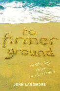 To Firmer Ground: Restoring Hope in Australia