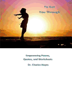 To Get You Through: Empowering Poems, Quotes, and Worksheets