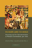 To Have and to Hold: Marrying and Its Documentation in Western Christendom, 400 1600