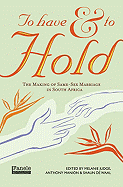 To Have and to Hold: The Making of Same-Sex Marriage in South Africa