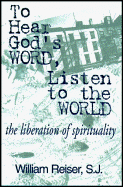To Hear God's Word, Listen to the World: The Liberation of Spirituality