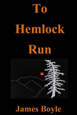 To Hemlock Run - Boyle, James