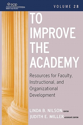To Improve the Academy: Resources for Faculty, Instructional, and Organizational Development - Nilson, Linda B (Editor), and Miller, Judith E