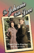 To Johnnie With Love - Kochan, Pearl Collis; Quirk, Kevin