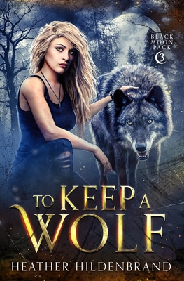 To Keep A Wolf - Hildenbrand, Heather