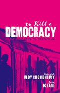 To Kill A Democracy: India's Passage to Despotism