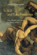 To Kill and Take Possession: Law, Morality, and Society in Biblical Stories