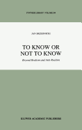 To Know or Not to Know: Beyond Realism and Anti-Realism