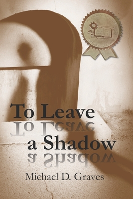 To Leave a Shadow - Graves, Michael D