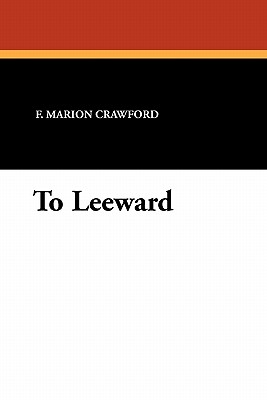 To Leeward - Crawford, F Marion