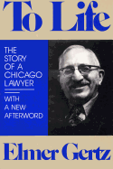 To Life: The Story of a Chicago Lawyer