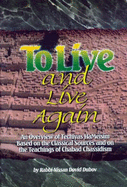 To Live and Live Again =: [Tehiyat Ha-Metim Be-Hazal Uve-Or Torat Hasidut Habad]: An Overview of Techiyas Hameisim Based on the Classical Sources and on the Teachings of Chabad Chassidism - Dubov, Nissan Dovid
