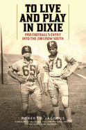 To Live and Play in Dixie: Pro Football's Entry Into the Jim Crow South