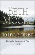 To Live is Christ: Embracing the Passion of Paul