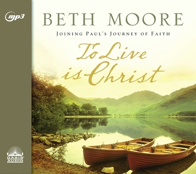 To Live Is Christ - Moore, Beth
