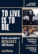 To Live Is to Die: The Life and Death of Metallica's Cliff Burton