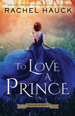 To Love A Prince - Hauck, Rachel