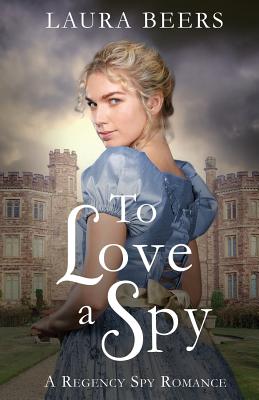 To Love a Spy - Beers, Laura