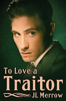 To Love a Traitor - Merrow, Jl