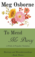 To Mend Mr Darcy: A Pride and Prejudice Variation