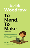 To Mend, To Make (Revised): How NLP helps me in my roles as a Writer, Mentor, and Storyteller