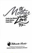 To Mother Wth Love.../Jilly's Secret/More Than A Mother/Neighborly Affair
