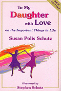 To My Daughter with Love: On the Important Things in Life